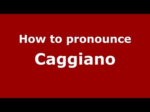 How to pronounce Caggiano