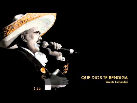 Vicente Fernandez - Que Dios Te Bendiga