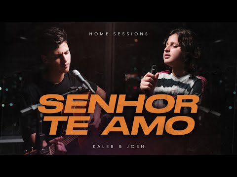 Kaleb e Josh - Senhor te Amo [Home Sessions] Ton Molinari