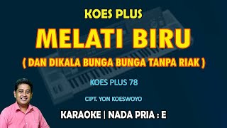 Download lagu Melati Biru - Koes Plus KARAOKE nada Pria E mp3
