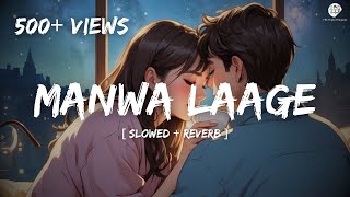 Manwa Laage (Slowed &amp; Reverb) - Arijit Singh &amp; Shreya Ghoshal | The Triple Penguins Lofi #ttp