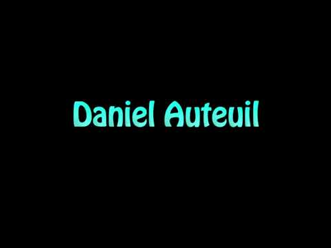 Learn How To Pronounce Daniel Auteuil