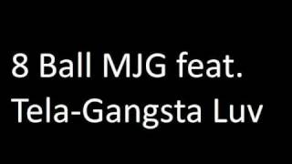 8 Ball MJG Tela-Gangsta Luv