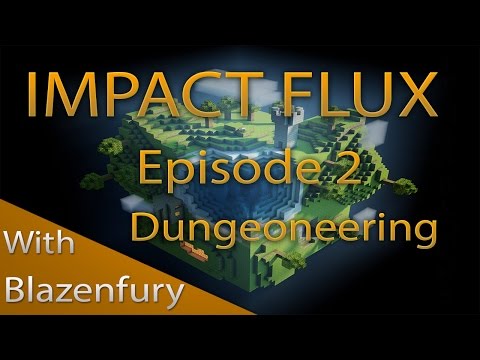 [FTB] Impact Flux Episode 2 - Dungeoneering