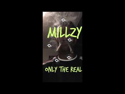 Millzy - Only The Real