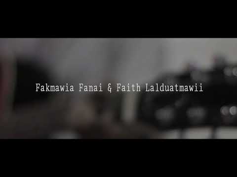 Fakmawia Fanai & Faith Lalduatmawii-Lungdumtu