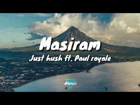 Masiram - Just hush ft. Paul royale (lyrics)