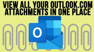 How to View All of Your Outlook.com Webmail Attachments in One Place