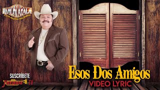Ramon Ayala - Esos Dos Amigos (Video Lyric Oficial)