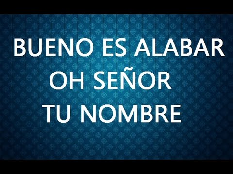 Bueno es alabar (con letra)