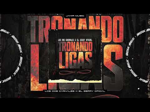 Tronando Ligas - Los Dos Carnales X El Gerry Oficial | 2025