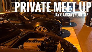 SATURDAY NIGHT PRIVATE CAR MEET | PURE VIP | JAY GARCIA | EPISODE 045