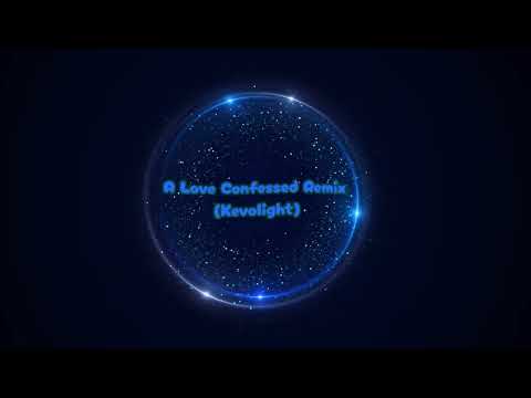 A Love Confessed Remix (Kevolight)