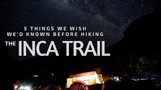 Hiking The Inca Trail | 5 Things We Wish We