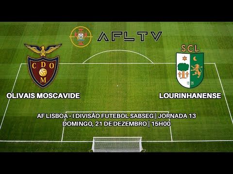 Olivais Moscavide x Lourinhanense - AF Lisboa • I Divisão Futebol SABSEG | Jornada 13