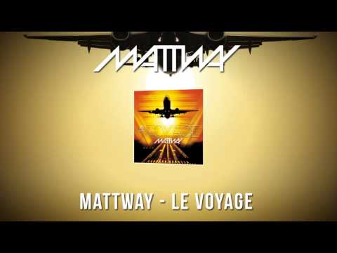 Mattway - Le Voyage (Original Mix)