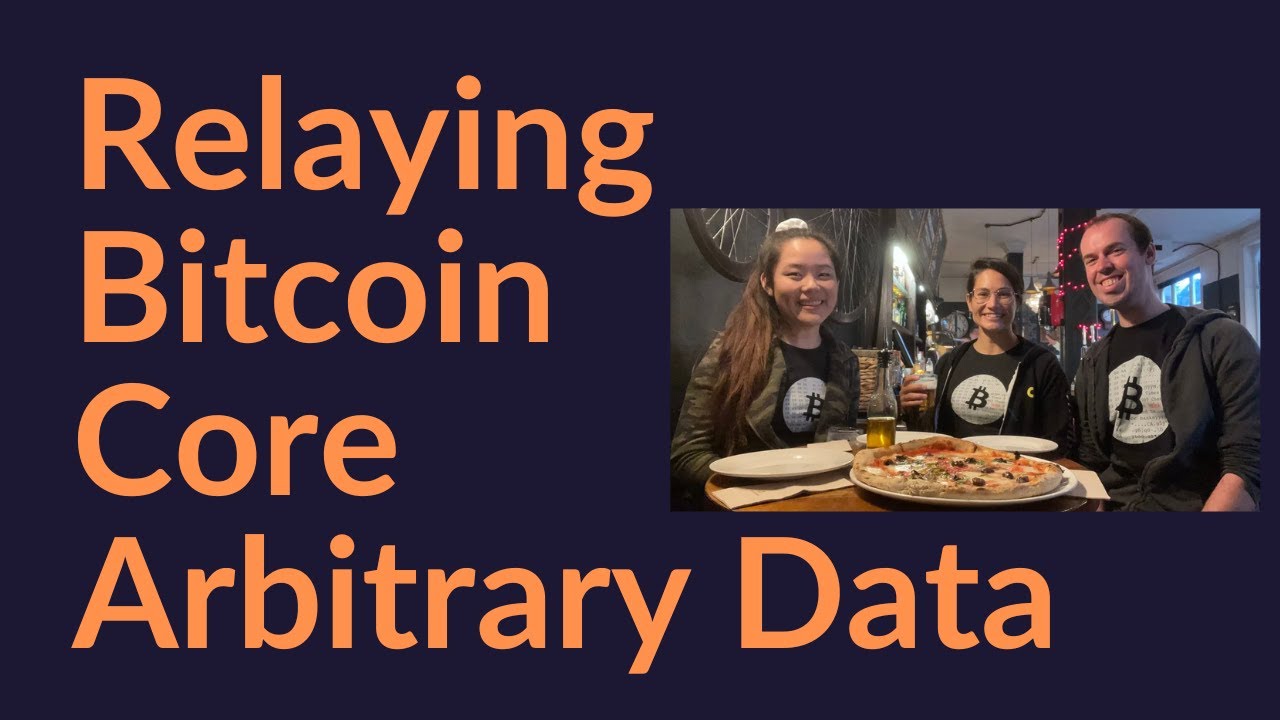Relaying Bitcoin Core Arbitrary Data