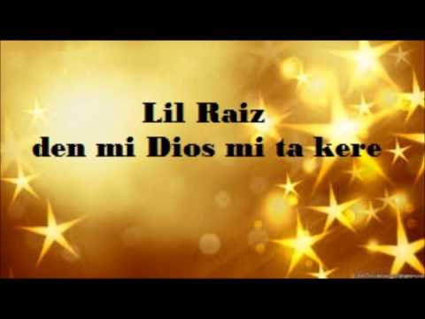 Lil Raiz  - den mi Dios mi ta kere