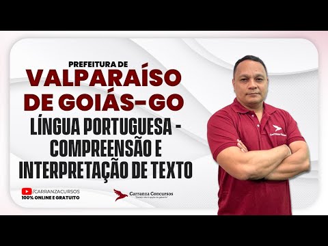 Concurso Valparaíso de Goiás-GO Língua Portuguesa – Compreensão e Interpretação Teoria