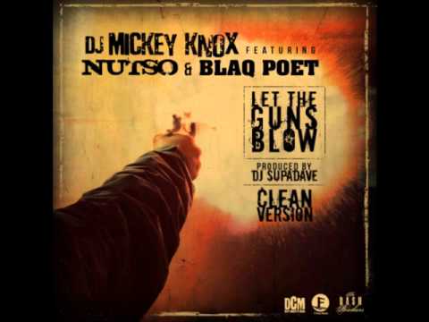 DJ Mickey Knox - Let The Guns Blow feat. Nutso & Blaq Poet
