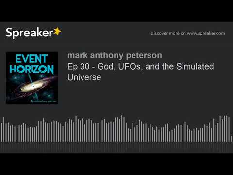 Ep 30 - God, UFOs, and the Simulated Universe