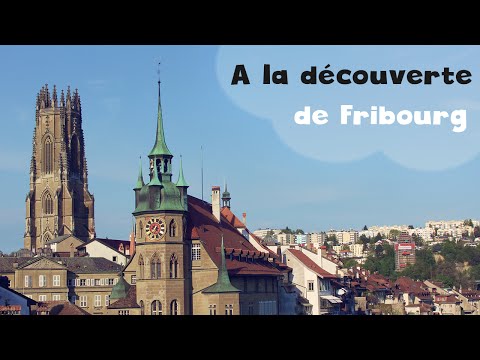 A la découverte de Fribourg