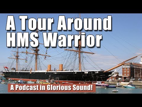 A Tour Around HMS Warrior in Portsmouth - PODCAST
