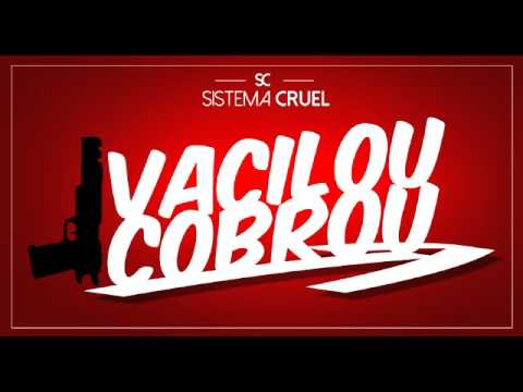Sistema Cruel - Vacilou Cobrou (Musica Nova)