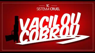 Sistema Cruel - Vacilou Cobrou (Musica Nova)