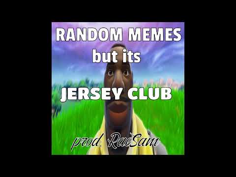 RANDOM MEMES but its JERSEY CLUB (prod. RaeSam)