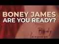 Boney James - Are You Ready? (Official Audio)