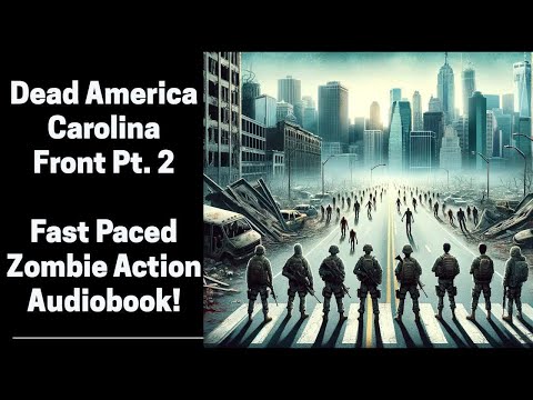 06 Dead America   Carolina Front Pt 2 (Complete Zombie Audiobook)  Book 6 of 47 in Dead America
