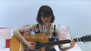 Not Worth Hiding - Alex the Astronaut | Teddy Covers