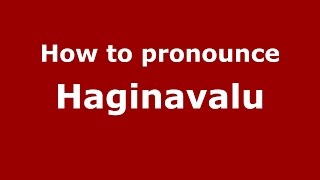 How to pronounce Haginavalu