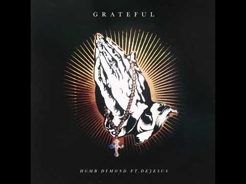 HGMB Dymond  ft. DeJesus - GRATEFUL- (official audio)