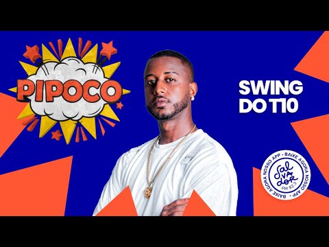 Pipoco com Dinho Junior convida Swing do T10 (13/05/2022) - Salvador FM
