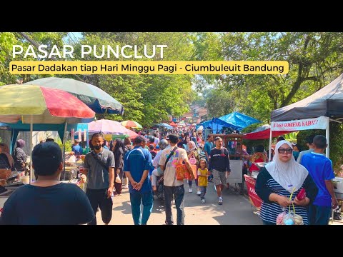 PASAR PUNCLUT | Pasar dadakan tiap Hari Minggu Pagi di Ciumbuleuit Bandung