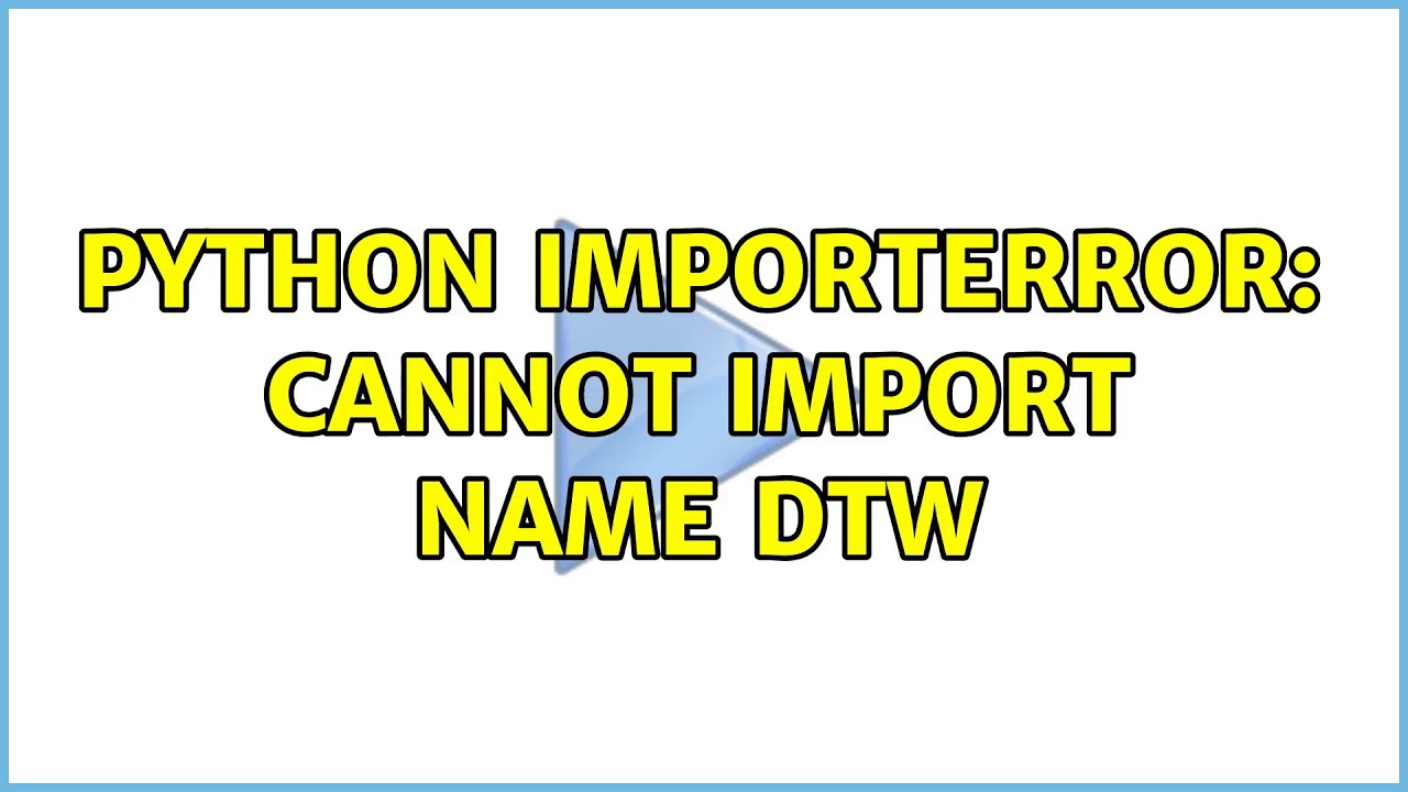 Python ImportError: cannot import name dtw (2 Solutions!!)