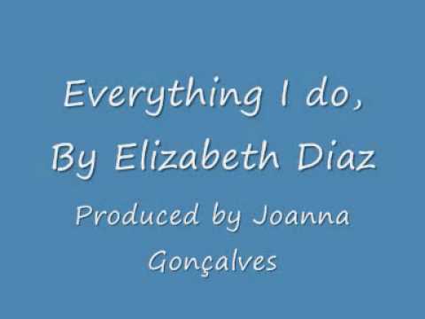 Everything I Do By Elizabeth Diaz