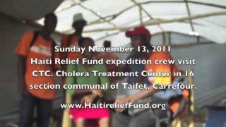 preview picture of video 'November 13, 2011 Haiti Relief Fund Expedition Crew Visit CTC. Cholera Treatment Center in Taifet'