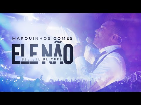 Marquinhos Gomes - Ele Não Desiste de Você - DVD Ele Não Desiste de Você
