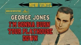 George Jones: &quot;I&#39;m Gonna Burn Your Playhouse Down&quot; by George Jones (Thumbin Radio)