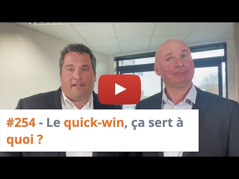 #254 - Le quick-win, ça sert à quoi ?