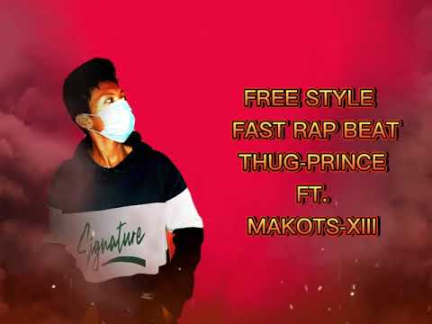 FREE STYLE FAST RAP (MAKOTS13 FT. THUGPRINCE)