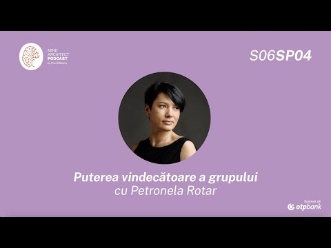 S06 Sp04 - Puterea vindecătoare a grupurilor cu Petronela Rotar