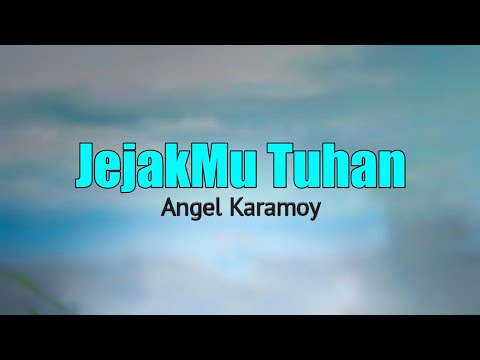 JejakMu Tuhan - Angel Karamoy (Lirik Lagu Rohani)