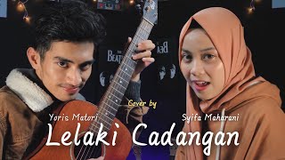 Download lagu LELAKI CADANGAN - T2 | Cover by Syifa Maharani ft. Yorismatori mp3 Download lagu LELAKI CADANGAN - T2 | Cover by Syifa Maharani ft. Yorismatori mp3