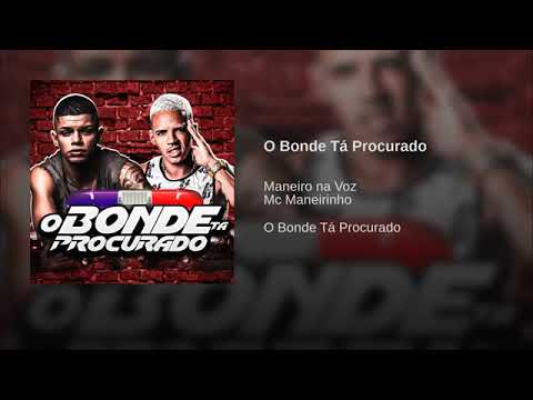 MANEIRO NA VOZ E MC MANEIRINHO O BONDE TA PROCURADO (sem vinheta)