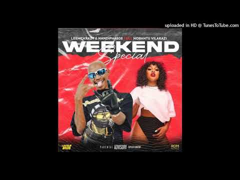 Weekend special- LeeMckrazy & Nandipha808 Feat. Nobantu vilakazi