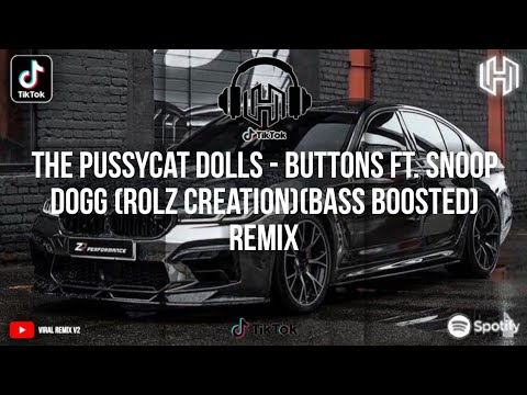 The Pussycat Dolls - Buttons ft. Snoop Dogg (Rolz creation)(Bass boosted)Remix